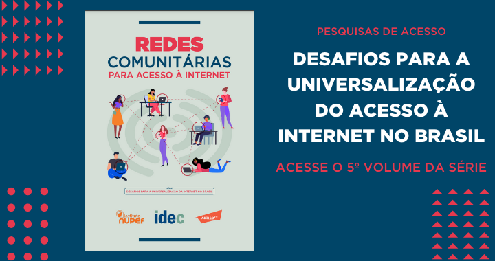 chamada para a pesquisa com os títulos: Pesquisa de acesso: Desafios para a Universalização da Internet no Brasil -  Acesse o quinto volume da série.