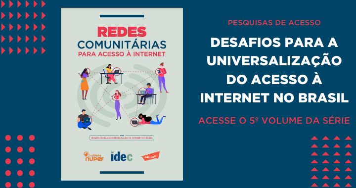 chamada para a pesquisa com os títulos: Pesquisa de acesso: Desafios para a Universalização da Internet no Brasil - Acesse o quinto volume da série.